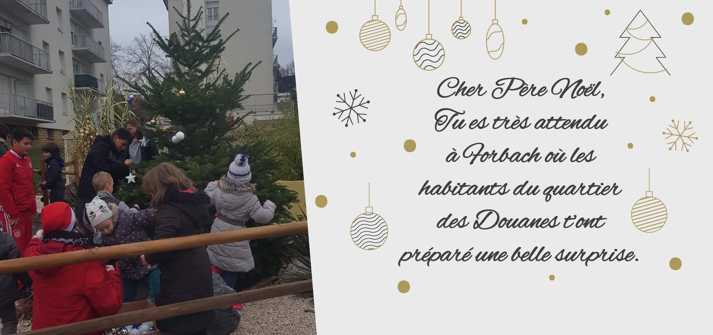 « Cher Père Noël, Tu es très attendu à Forbach où les habitants du quartier des Douanes t’ont préparé une belle surprise »