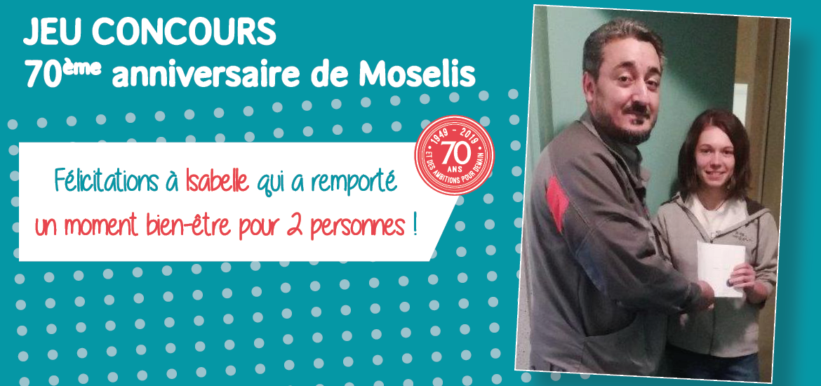 Jeu concours 70ème anniversaire de Moselis, Félicitations à Isabelle qui a remporté un moment bien-être pour 2 personnes