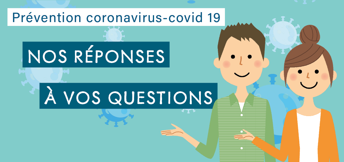 Prévention coronavirus – nos réponses à vos questions