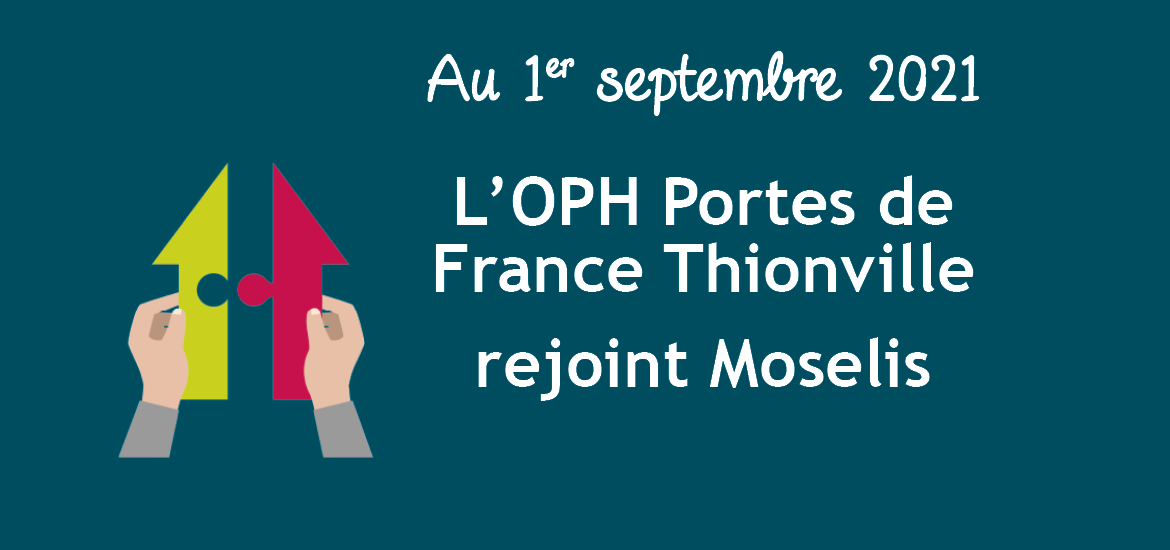 Au 1er septembre 2021, l'OPH Portes de France Thionville rejoint Moselis