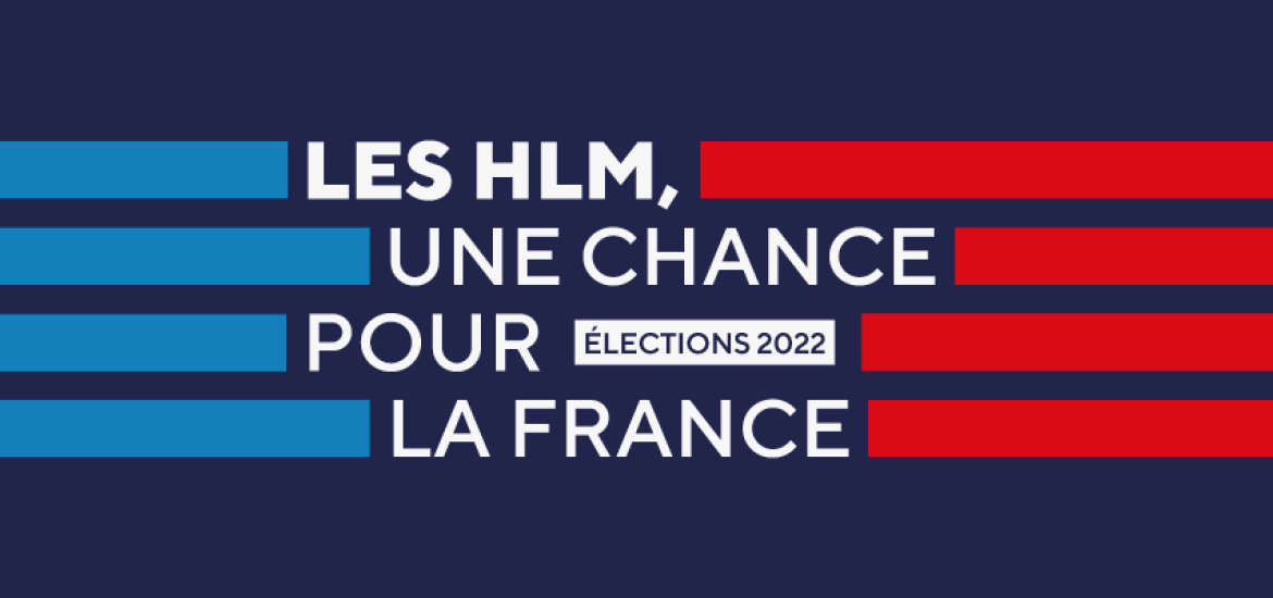Elections 2022 - Les Hlm, une chance pour la France