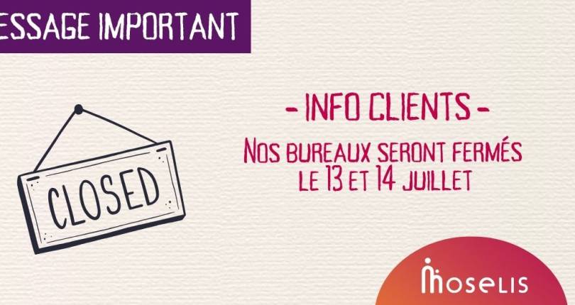 Nos bureaux seront fermés le 13 et 14 juillet 2026